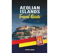 AEOLIAN ISLANDS TRAVEL GUIDE 2026: Discover Hidden Gems, Historic Landmarks, Travel Tips, and Unforgettable Vacation Experiences