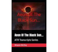 Aeon Of The Black Sun...: ATR Transcripts Series