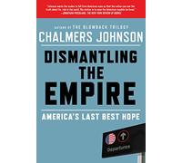 Aep: Dismantling The Empire: America's Last Best Hope (American Empire Project)