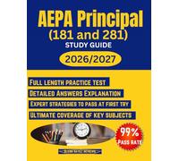 AEPA Principal (181 and 281) STUDY GUDE 2026: Comprehensive Test Review for Arizona Educator Proficiency Assessments with 2 full length practice ... detail explanation for AZ Educator Success