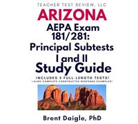 AEPA Principal Subtests I & II Study Guide: Complete Arizona Exam Prep with Practice Tests, Leadership Scenarios, and Constructed-Response Strategies