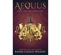 Aequus: A Royal Protector Academy Novel: 2 (The Royal Protector Academy)