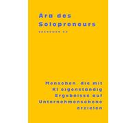 Ära des Solopreneurs: Menschen, die mit KI eigenständig Ergebnisse auf Unternehmensebene erzielen (Era of the Solopreneur)