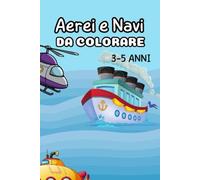 Aerei e Navi da colorare per bambini, 3-5 anni (Libri da colorare)