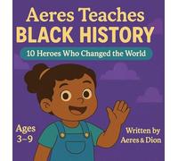 Aeres Teaches Black History: 10 Heroes who changed the world: 6