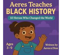 Aeres Teaches Black History: 10 Heroes who changed the world: 6