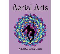 Aerial Arts: Adult Coloring Book