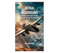 Aerial Guardians: Drones in the Fight Against Weapons of Mass Destruction