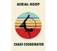 Aerial Hoop Chaos Coordinator:: Aerialist Practice Writing Diary Ruled Lined Pages Book 120 Pages 6 x 9 Gift for aerials