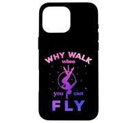 Aerial Hoop, Why Walk When You Can Fly, Aerial Yoga Gifts Case for iPhone 16 Pro Max