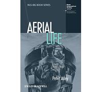 Aerial Life: Spaces, Mobilities, Affects (RGS-IBG Book Series)