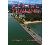 AERIAL THAILAND : VOLUME 1 - SOUTHEAST: Coffee Table Book Containing Superb Glossy Drone Photographs of Southeastern Thailand’s Seven Provinces.