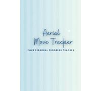 Aerialist Move Tracker: Your Personal Progress Tracker for multi apparatus artists - Hoop, lyra, rope, chain, trapeze, pole and more