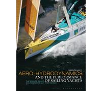Aero-hydrodynamics and the Performance of Sailing Yachts : The Science Behind Sailing Yachts and their Design