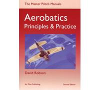 Aerobatics: Principles and Practice (Master Pilot's Manuals S.)