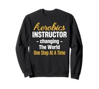 Aerobics Instructor Changing The World One Step At A Time Sweatshirt