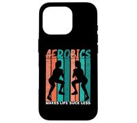 Aerobics Makes Life Suck Less Fitness Aerobics Instructor Case for iPhone 16 Pro