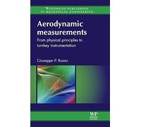 Aerodynamic Measurements: From Physical Principles to Turnkey Instrumentation (Woodhead Publishing in Mechanical Engineering)