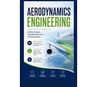 AERODYNAMICS ENGINEERING: Airflow Analysis Drag Reduction and Lift Optimization