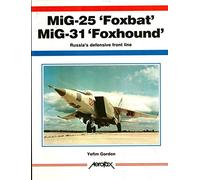 Aerofax: MiG-25 'Foxbat' and MiG-31 'Foxhound': Russia's defensive front line