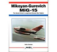 Aerofax: Mikoyan-Gurevich MiG-15: The Soviet Union's Long-Lived Korean War Fighter