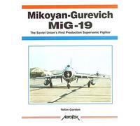 Aerofax: Mikoyan-Gurevich MiG-19: The Soviet Union's First Production Supersonic Fighter (Aerofax S.)