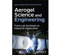 Aerogel Science and Engineering : From Lab Synthesis to Industrial Application