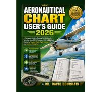 Aeronautical Chart User’s Guide 2026: A Complete Guide to Reading FAA Sectional, Terminal Area, IFR En Route and VFR Navigation Charts for Student ... (Engineering books new releases 2026)