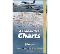 Aeronautical Charts: Understanding IFR Procedures and Jeppesen Charts. Premium Full Color Edition