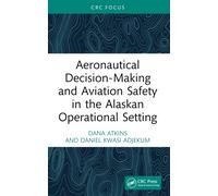 Aeronautical Decision-Making and Aviation Safety in the Alaskan Operational Setting