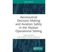 Aeronautical Decision-Making and Aviation Safety in the Alaskan Operational Setting