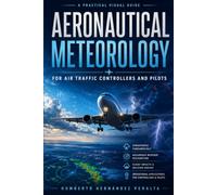 Aeronautical Meteorology: A Practical Visual Guide for Air Traffic Controllers and Pilots
