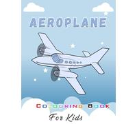Aeroplane Colouring Book For Kids: Fun Learning Colouring Book of Planes for Kids Ages 4-8 - 48 Beautiful Coloring Pages of AeroPlanes - Gift For Children