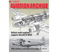 AEROPLANE SPECIAL: AVIATION ARCHIVE: BRITISH MULTI-ENGINED SUPPORT AIRCRAFT OF WW2: WITH CUTAWAYS AND RARELY SEEN IMAGES.