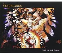 Aeroplanes – This Is My Love