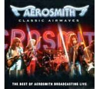 Aerosmith - Classic Airwaves - The Best Of Aerosmith Broadcasting Live