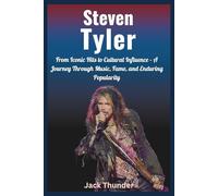 Aerosmith: The Ultimate Rock Legacy: From Iconic Hits to Cultural Influence - A Journey Through Music, Fame, and Enduring Popularity (Rock Legends: ... of the world’s most legendary rock bands.)