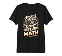 Aerospace Engineer at Work Don't Disturb the Math Premium T-Shirt