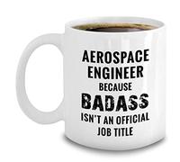 Aerospace Engineer - Because Badass Isn't an Official Job Title - Engineer Coffee Mug