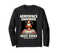 Aerospace Engineer Rocket Science Oh Wait Yes It is Design Long Sleeve T-Shirt
