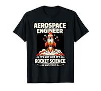 Aerospace Engineer Rocket Science Oh Wait Yes It is Design T-Shirt