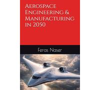 Aerospace Engineering & Manufacturing in 2050