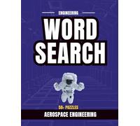 Aerospace Engineering Word Search Puzzle Book: A High-Altitude Activity Book for Space Enthusiasts and STEM Technophiles