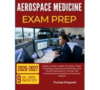 AEROSPACE MEDICINE EXAM PREP 2026-2027: Master Aviation Health Principles, Flight Physiology, Operational Readiness, and Clinical Applications Through 450 Comprehensive Questions and Expert Insights