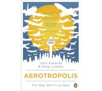 Aerotropolis : The Way We'll Live Next