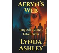 Aeryn's Web: Tangled Loyalties, Fatal Truths: 2 (The Aeryn Series)
