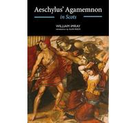 Aeschylus' Agamemnon in Scots - "This is a magnificent achievement." ADRIAN POOLE, Professor Emeritus, Faculty of English, University of Cambridge