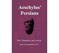 Aeschylus' Persians: Text, Translation, and Lexicon (Ancient Greek Tragedy for Modern Students)
