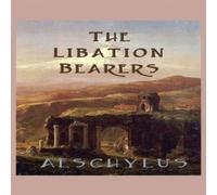 Aeschylus The Libation-Bearers: A Tragedy of Orestes & Electra Hardcover Book Aeschylus Multicolor