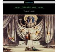 Aeschylus The Oresteia: Agamemnon, The Libation Bearers, & The Eumenides Aeschylus Multicolor